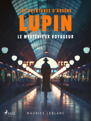 cover image of Le Mystérieux voyageur – Les aventures d'Arsène Lupin, gentleman cambrioleur